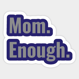 Mom Enough Sticker